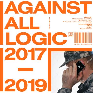 Against All Logic -  2017 2019